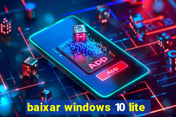 baixar windows 10 lite